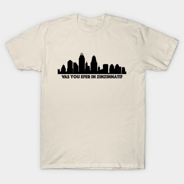 Vas you efer in Zinzinnati? T-Shirt by The Curious Cabinet